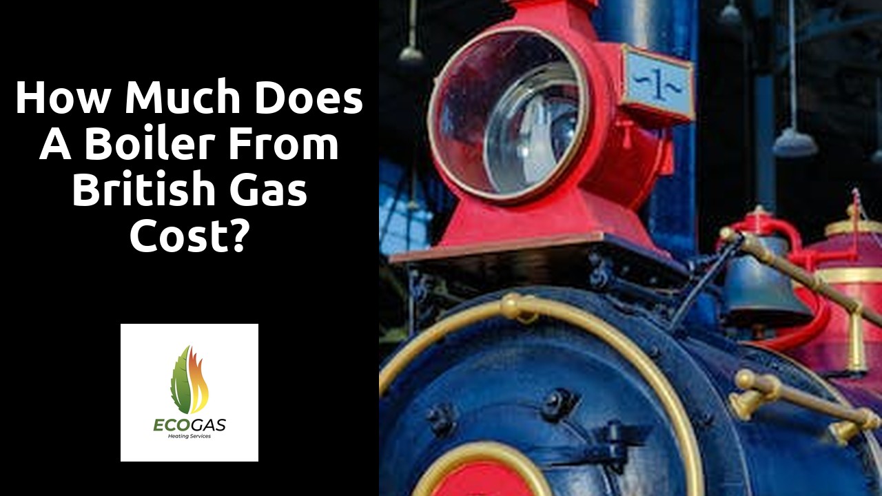 How much does a boiler from British Gas cost?