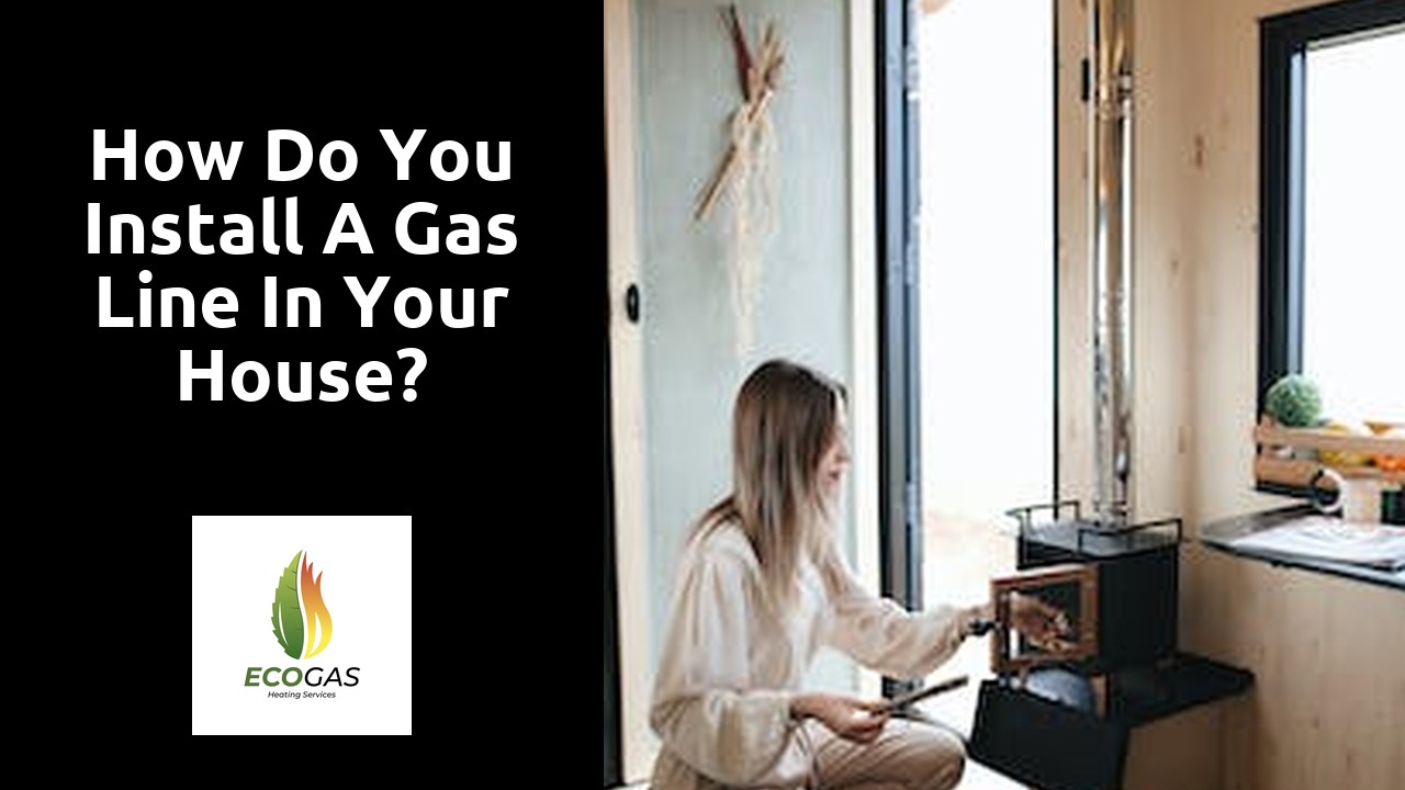 How do you install a gas line in your house?