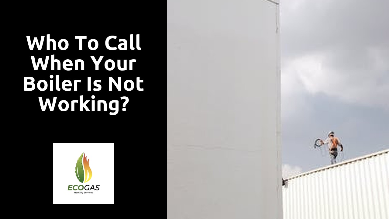 Who to call when your boiler is not working?
